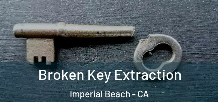 Broken Key Extraction Imperial Beach - CA