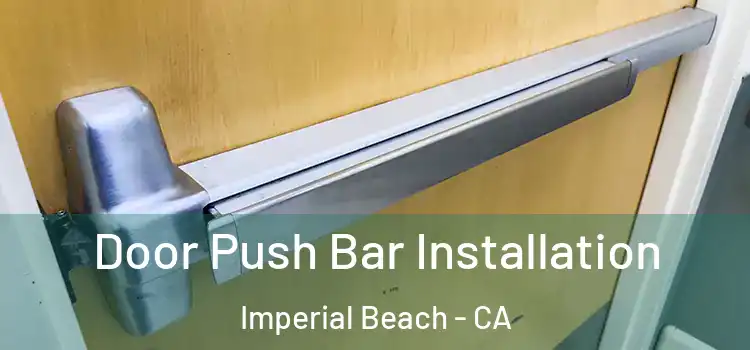 Door Push Bar Installation Imperial Beach - CA