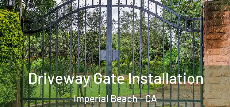 Driveway Gate Installation Imperial Beach - CA