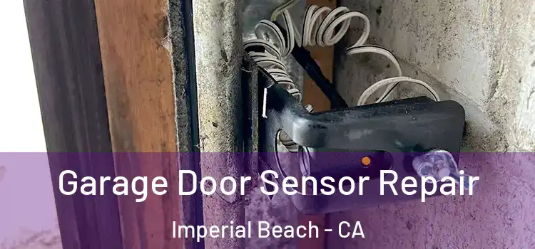 Garage Door Sensor Repair Imperial Beach - CA