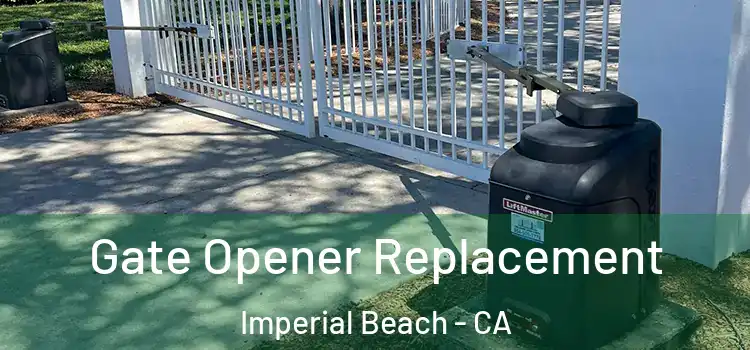 Gate Opener Replacement Imperial Beach - CA