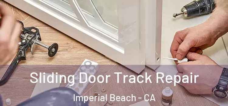 Sliding Door Track Repair Imperial Beach - CA