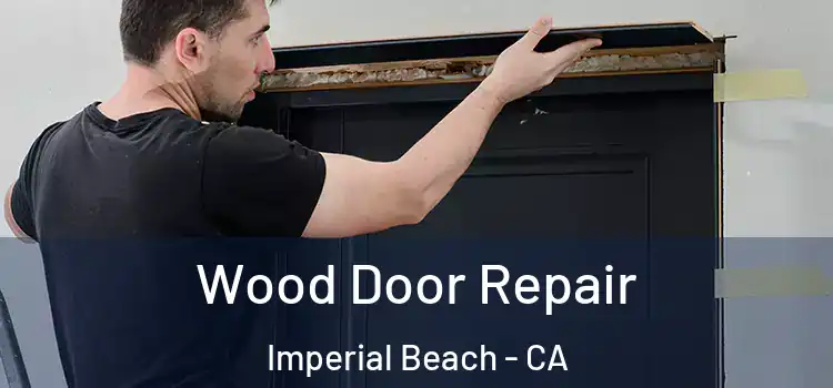 Wood Door Repair Imperial Beach - CA